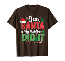 Load image into Gallery viewer, Dear Santa My Brother Did It T Shirt Christmas Naughty Kids T-Shirt