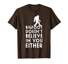 Load image into Gallery viewer, Bigfoot Doesn't Believe in You Either Shirt, Funny Sasquatch
