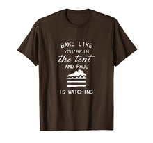Load image into Gallery viewer, bake like you're in the tent and paul is watching pie shirt