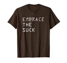 Load image into Gallery viewer, Embrace the Suck Military Workout Motivation Shirt