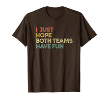 Load image into Gallery viewer, I Just Hope Both Teams Have Fun T Shirts for Men,Women,Kids