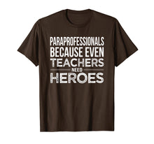 Load image into Gallery viewer, Paraprofessional because even teacher need heroes Para Shirt