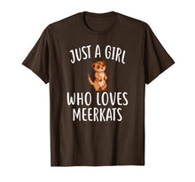 Load image into Gallery viewer, Just A Girl who loves MEERKATS T-Shirt Funny MEERKAT Tee