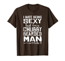 Load image into Gallery viewer, I Hate Being Sexy - But I Can't Help It - Funny Beard Shirt