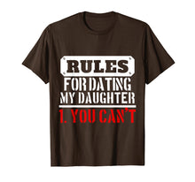 Load image into Gallery viewer, Rules For Dating My Daughter Shirt You Can't Dad Tee