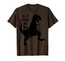 Load image into Gallery viewer, All My Friends Are Dead Dinosaur T-shirt