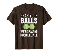 Load image into Gallery viewer, Grab Your Balls We're Playing Pickleball T-Shirt