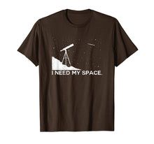 Load image into Gallery viewer, Funny Astronomy I Need My Space Telescope science shirt