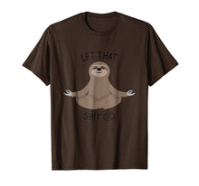 Load image into Gallery viewer, Let That Shit Go Funny Sloth T Shirt