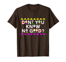 Load image into Gallery viewer, Don't you Know No Good Shirt 90s Style