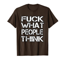 Load image into Gallery viewer, Fuck What People Think T Shirt