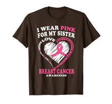 Load image into Gallery viewer, Breast Cancer Awareness T Shirt - I Wear Pink For My Sister