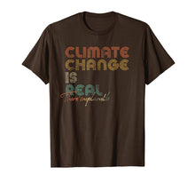 Load image into Gallery viewer, Climate Change Is Real Shirt.
