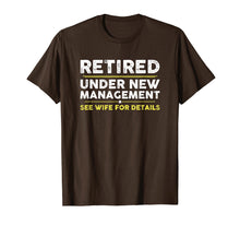 Load image into Gallery viewer, Retired, Under New Management, Funny Retirement Gift T-Shirt