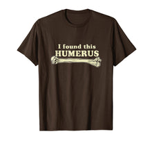 Load image into Gallery viewer, I Found This Humerus - Humorous T-Shirt