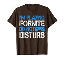 Load image into Gallery viewer, I'm Playing Fornite Do Not Disturb Gift Video Gamer T-Shirt