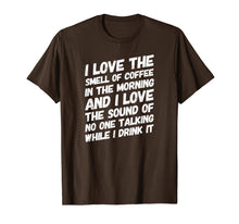 Load image into Gallery viewer, Coffee TShirt I Love The Smell Of Coffee In The Morning And