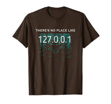 Load image into Gallery viewer, There's No Place like 127.0.0.1 - Funny Computer Shirt