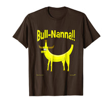 Load image into Gallery viewer, Bull-Nanna!! Novelty T-Shirt