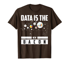 Load image into Gallery viewer, Data Is The New Bacon Shirt | Cute Intelligence Expert Gift