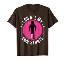 Load image into Gallery viewer, Broken Leg I Do All My Own Stunts Get Well Soon T-Shirt Gift