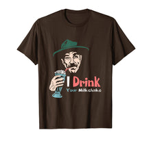 Load image into Gallery viewer, I Drink Your Milkshake I drink it up! T-Shirt