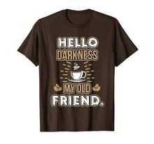 Load image into Gallery viewer, Funny Hello Darkness My Old Friend Coffee T-Shirt