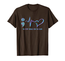 Load image into Gallery viewer, CHOOSE LIFE SEMICOLON - No Story End Too Soon Shirt