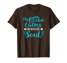 Load image into Gallery viewer, The Ocean Calms My Restless Soul T-Shirt