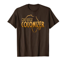 Load image into Gallery viewer, Funny African Shirt Not Today, Colonizer Pop Culture Tshirt