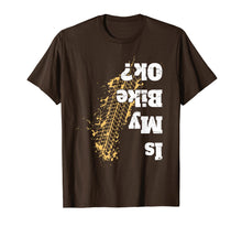 Load image into Gallery viewer, Is my bike Ok ? T-Shirt Funny Vintage Biker Gift for Bikers