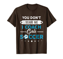 Load image into Gallery viewer, You Don't Scare Me I Coach Girls Soccer Coach Gift T-Shirt