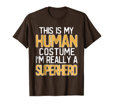 Load image into Gallery viewer, This Is My Human Costume I'm Really A Superhero T-Shirt