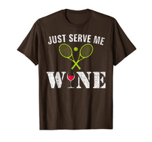 Load image into Gallery viewer, Just Serve Me Wine T-Shirt Funny For Tennis Players Gift