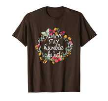 Load image into Gallery viewer, Always Stay Humble And Kind T-Shirt
