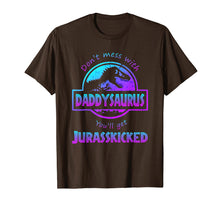Load image into Gallery viewer, Don't Mess With Daddysaurus You'll Get Jurasskicked Tee