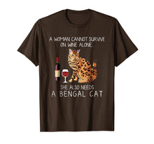 Load image into Gallery viewer, A woman cannot survive on wine alone she also needs a Bengal
