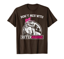 Load image into Gallery viewer, Don't Mess With Sistersaurus You'll Get Jurasskicker TShirt