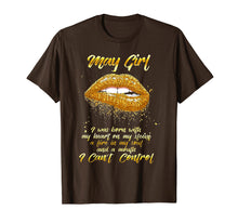Load image into Gallery viewer, May girl i was born with my heart on my sleeve a fire in my