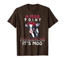 Load image into Gallery viewer, A Moo Point Cow's Opinion Doesn't Matter It's Moo T-shirt