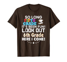 Load image into Gallery viewer, Last Day 5th Grade Look Out 6th Here I Come T-Shirt So Long