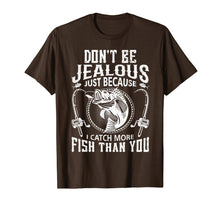 Load image into Gallery viewer, Dont Be Jealous Just Because I Catch More Fish Than You Tee