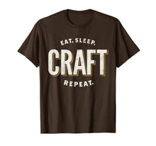Load image into Gallery viewer, Eat Sleep Craft Repeat Funny Crafty Crafting T-Shirt Gift