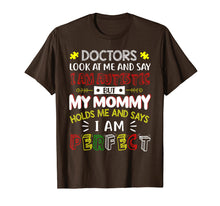 Load image into Gallery viewer, My Mommy Holds Me And Says I Am Perfect Autism Kid T-Shirt