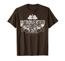 Load image into Gallery viewer, FUNNY INTROVERT INTROVERTED DISCUSS PLANTS GARDENING T-SHIRT