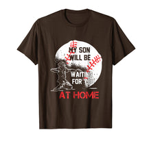 Load image into Gallery viewer, My Son Will Be Waiting For You At Home Tshirt