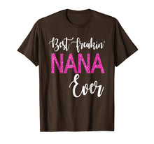Load image into Gallery viewer, Best Freakin' Nana Ever T-shirt Gift Funny Party