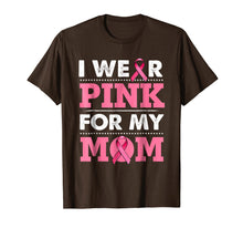 Load image into Gallery viewer, Breast Cancer Awareness T-shirt I Wear Pink For My Mom Shirt