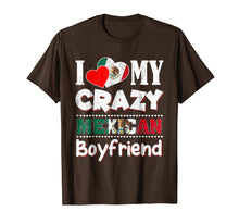 Load image into Gallery viewer, I Love My Crazy Mexican Boyfriend Shirt Funny Flag Couple