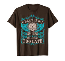 Load image into Gallery viewer, When The DM Smiles It's too Late DND Tabletop RPG T-Shirt